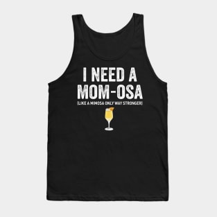 I need a mom-osa Tank Top